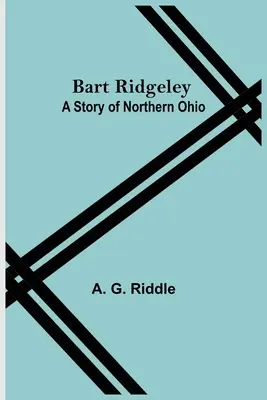 Bart Ridgeley : Une histoire du nord de l'Ohio - Bart Ridgeley: A Story Of Northern Ohio
