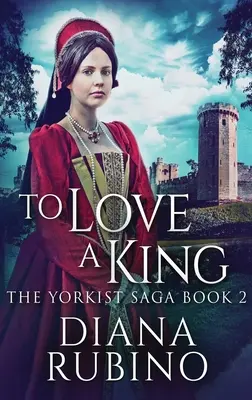 Pour aimer un roi : Édition reliée en gros caractères - To Love A King: Large Print Hardcover Edition