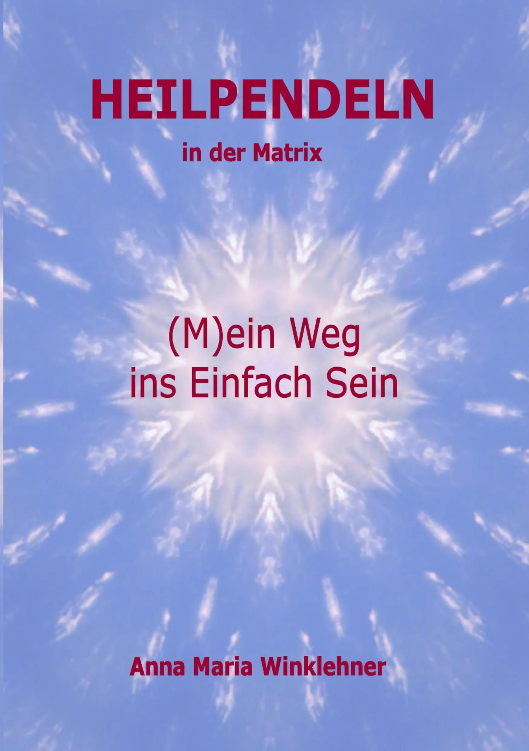 Heilpendeln in der Matrix : (M)ein Weg ins Einfach Sein (en anglais) - Heilpendeln in der Matrix: (M)ein Weg ins Einfach Sein