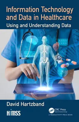 Technologies de l'information et données dans les soins de santé : Utiliser et comprendre les données - Information Technology and Data in Healthcare: Using and Understanding Data