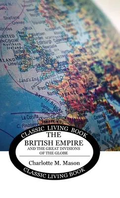 Livre de lecture géographique 2 : L'Empire britannique et les grandes divisions du globe - Geographical Reader Book 2: The British Empire and the Great Divisions of the Globe