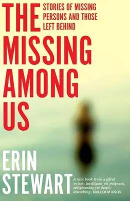 Les disparus parmi nous : Histoires de personnes disparues et laissées pour compte - The Missing Among Us: Stories of missing persons and those left behind