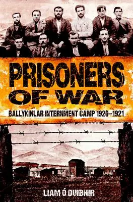 Prisonniers de guerre : le camp d'internement de Ballykinlar 1920-1921 - Prisoners of War: Ballykinlar Interment Camp 1920-1921