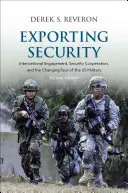 L'exportation de la sécurité : L'engagement international, la coopération en matière de sécurité et le nouveau visage de l'armée américaine - Exporting Security: International Engagement, Security Cooperation, and the Changing Face of the US Military