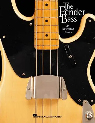La basse Fender : une histoire illustrée - The Fender Bass: An Illustrated History