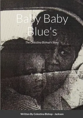 Baby Baby Blue's : L'histoire de Celestina Bishop - Baby Baby Blue's: The Celestina Bishop's Story