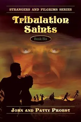 Saints de la tribulation : Strangers and Pilgrims Series Book Six - Tribulation Saints: Strangers and Pilgrims Series Book Six