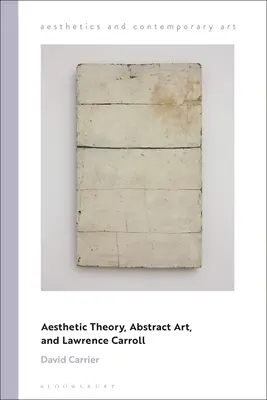 Théorie esthétique, art abstrait et Lawrence Carroll - Aesthetic Theory, Abstract Art, and Lawrence Carroll