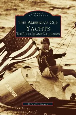 Yachts de la Coupe de l'America : La connexion avec le Rhode Island - America's Cup Yachts: The Rhode Island Connection