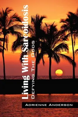 Vivre avec la sarcoïdose : Défier l'adversité - Living With Sarcoidosis: Defying The Odds