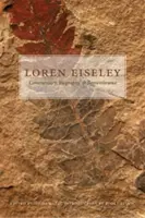 Loren Eiseley : Commentaire, biographie et souvenir - Loren Eiseley: Commentary, Biography, and Remembrance