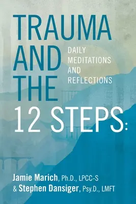 Trauma et les 12 étapes : Méditations et réflexions quotidiennes - Trauma and the 12 Steps: Daily Meditations and Reflections