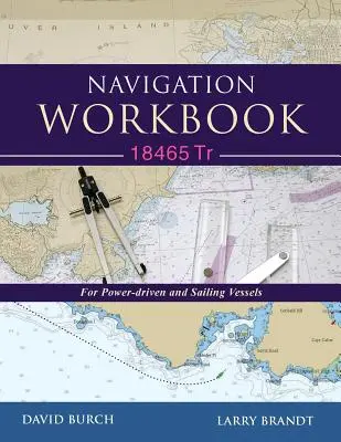 Manuel de navigation 18465 Tr : Pour les bateaux à moteur et à voile - Navigation Workbook 18465 Tr: For Power-Driven and Sailing Vessels