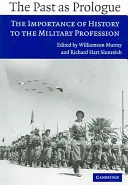 Le passé comme prologue : L'importance de l'histoire pour la profession militaire - The Past as Prologue: The Importance of History to the Military Profession