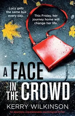 Un visage dans la foule : Un thriller psychologique absolument incontournable - A Face in the Crowd: An absolutely unputdownable psychological thriller