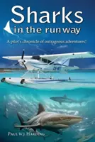 Sharks in the Runway : Le voyage de cinquante ans d'un pilote d'hydravion à travers les Bahamas ! - Sharks in the Runway: A Seaplane Pilot's Fifty-Year Journey Through Bahamian Times!