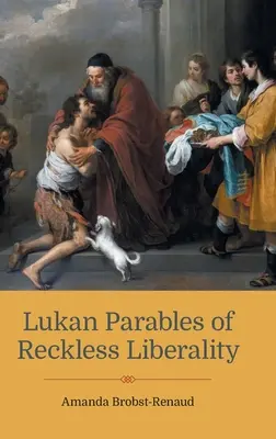 Paraboles lucaniennes d'une libéralité téméraire - Lukan Parables of Reckless Liberality