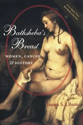 Le sein de Bathsheba : Les femmes, le cancer et l'histoire - Bathsheba's Breast: Women, Cancer, and History