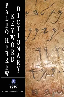 Dictionnaire de mots-clés en hébreu paléo : Paleo Hebrew Dictionary (Dictionnaire paléo-hébreu) - Paleo Hebrew Keyword Dictionary: Paleo Hebrew Dictionary