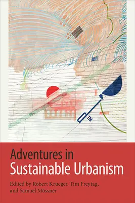 Aventures d'urbanisme durable - Adventures in Sustainable Urbanism