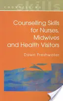 Compétences en matière de conseil pour les infirmières, les sages-femmes et les visiteurs de santé - Counselling Skills for Nurses, Midwives and Health Visitors