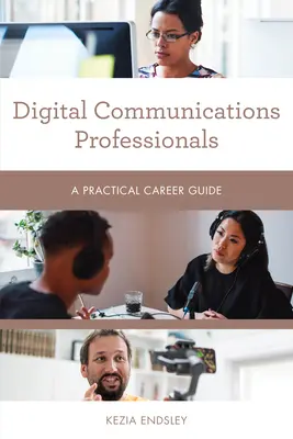 Professionnels des communications numériques : Guide pratique des carrières - Digital Communications Professionals: A Practical Career Guide