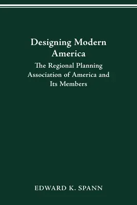 Concevoir l'Amérique moderne : La Regional Planning Association of America et ses membres - Designing Modern America: The Regional Planning Association of America and Its Members