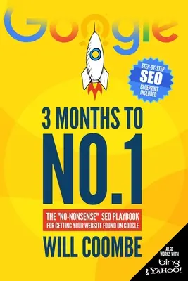 3 Months to No.1 : The No-Nonsense«  SEO Playbook for Getting Your Website Found on Google » (3 mois avant la première place) - 3 Months to No.1: The No-Nonsense