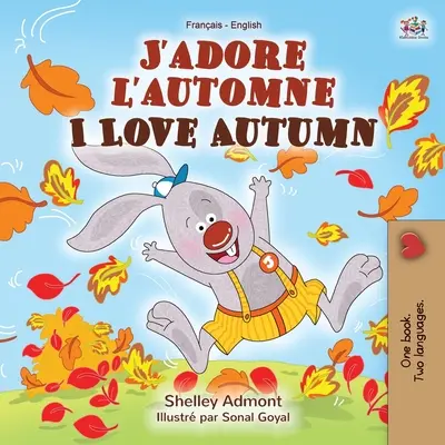 J'adore l'automne I Love Autumn : Livre bilingue français-anglais - J'adore l'automne I Love Autumn: French English Bilingual Book