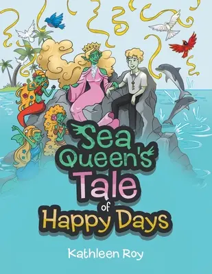 Le récit des jours heureux de la Sea Queen - Sea Queen's Tale of Happy Days