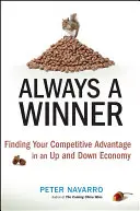 Toujours gagnant : Trouver son avantage concurrentiel dans une économie en dents de scie - Always a Winner: Finding Your Competitive Advantage in an Up and Down Economy