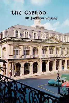 Le Cabildo sur la place Jackson - The Cabildo on Jackson Square