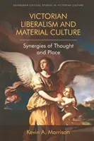 Libéralisme victorien et culture matérielle : Synergies de pensée et de lieu - Victorian Liberalism and Material Culture: Synergies of Thought and Place