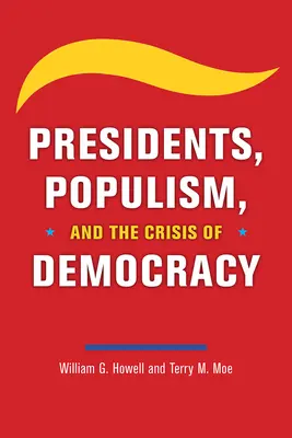 Présidents, populisme et crise de la démocratie - Presidents, Populism, and the Crisis of Democracy