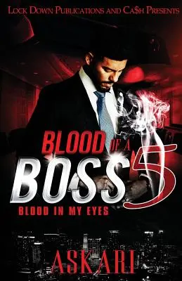 Blood of a Boss 5 : Du sang dans les yeux - Blood of a Boss 5: Blood in my Eyes