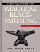 Practical Blacksmithing : The Original Classic in One Volume - Over 1,000 Illustrations (en anglais) - Practical Blacksmithing: The Original Classic in One Volume - Over 1,000 Illustrations