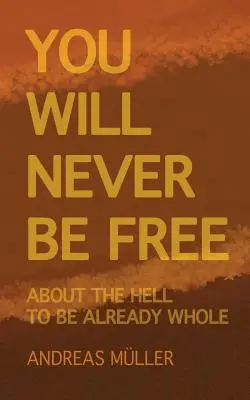 Vous ne serez jamais libre : questions et réponses sur la non-dualité - You will never be free: questions and answers on non-duality