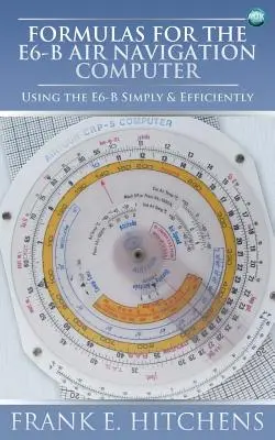 Formules pour le calculateur de navigation aérienne E6-B - Formulas for the E6-B Air Navigation Computer