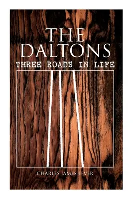 Les Daltons : Les trois chemins de la vie : roman historique - édition complète (Vol. 1&2) - The Daltons: Three Roads In Life: Historical Novel - Complete Edition (Vol. 1&2)