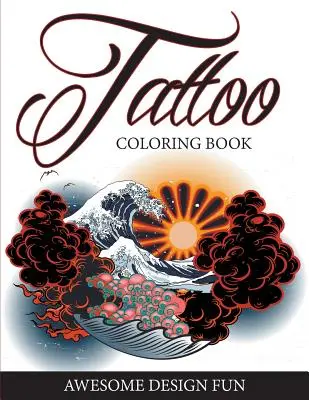 Tattoo Coloring Book : Des dessins géniaux pour s'amuser - Tattoo Coloring Book: Awesome Design Fun