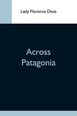 À travers la Patagonie - Across Patagonia