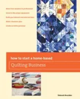 Comment créer une entreprise de patchwork à domicile - How to Start a Home-Based Quilting Business