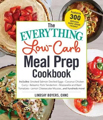 The Everything Low-Carb Meal Prep Cookbook (Le livre de cuisine pour préparer les repas à faible teneur en glucides) : Inclut : Des œufs à la diable au saumon fumé -Un curry de poulet à la noix de coco -Un filet de porc au balsamique -Une mozzarella et du fromage de chèvre -Un fromage de chèvre à la - The Everything Low-Carb Meal Prep Cookbook: Includes: -Smoked Salmon Deviled Eggs -Coconut Chicken Curry -Balsamic Pork Tenderloin -Mozzarella and Bas