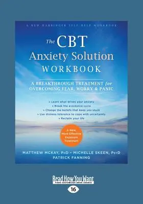 The CBT Anxiety Solution Workbook : Un traitement révolutionnaire pour vaincre la peur, l'inquiétude et la panique (gros caractères 16pt) - The CBT Anxiety Solution Workbook: A Breakthrough Treatment for Overcoming Fear, Worry, and Panic (Large Print 16pt)