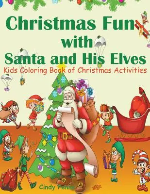 Christmas Fun with Santa and His Elves : Livre d'activités de Noël à colorier pour les enfants - Christmas Fun with Santa and His Elves: Kids Coloring Book of Christmas Activities