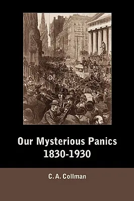 Nos mystérieuses paniques, 1830-1930 - Our Mysterious Panics, 1830-1930