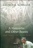 Un naturaliste et d'autres bêtes : Histoires d'une vie sur le terrain - A Naturalist and Other Beasts: Tales from a Life in the Field