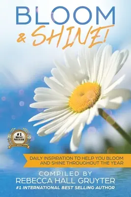 Bloom and Shine : Inspiration quotidienne pour vous aider à fleurir et à briller tout au long de l'année - Bloom and Shine: Daily Inspiration to help you Bloom and SHINE throughout the year