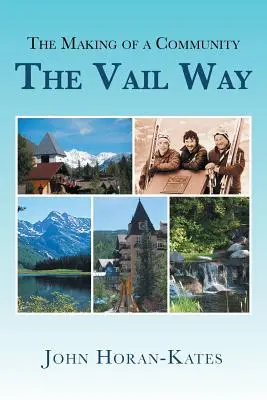 La création d'une communauté - The Vail Way - The Making of a Community - The Vail Way