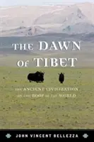 L'aube du Tibet : l'ancienne civilisation sur le toit du monde - The Dawn of Tibet: The Ancient Civilization on the Roof of the World